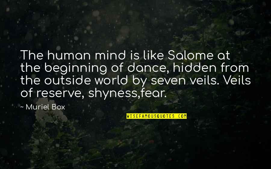 Hidden World Quotes By Muriel Box: The human mind is like Salome at the