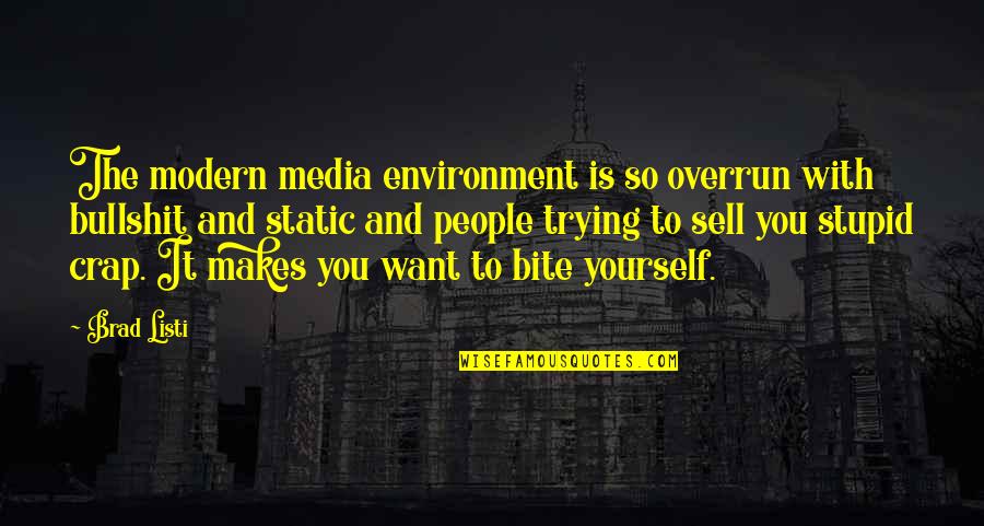 Hiddenly Quotes By Brad Listi: The modern media environment is so overrun with