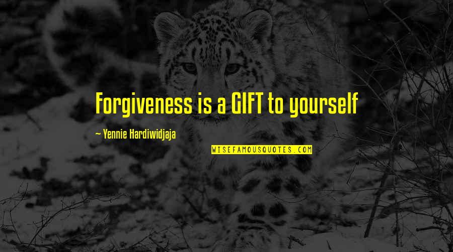 Hiddenly Quotes By Yennie Hardiwidjaja: Forgiveness is a GIFT to yourself