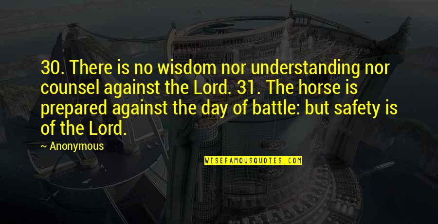 Hide And Seek Film Quotes By Anonymous: 30. There is no wisdom nor understanding nor