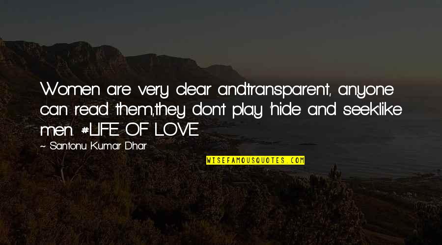 Hide And Seek Film Quotes By Santonu Kumar Dhar: Women are very clear andtransparent, anyone can read Hide And Seek Film Quotes By Santonu Kumar Dhar: Women are very clear andtransparent, anyone can read