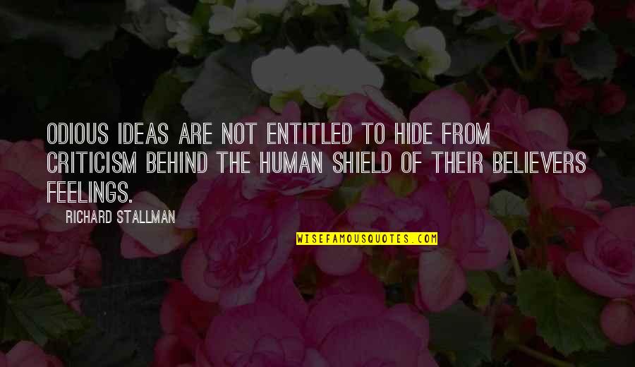 Hide Feelings Quotes By Richard Stallman: Odious ideas are not entitled to hide from