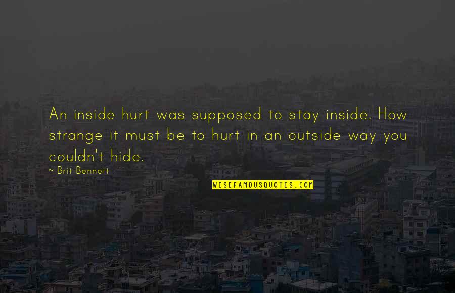 Hide Hurt Quotes By Brit Bennett: An inside hurt was supposed to stay inside.