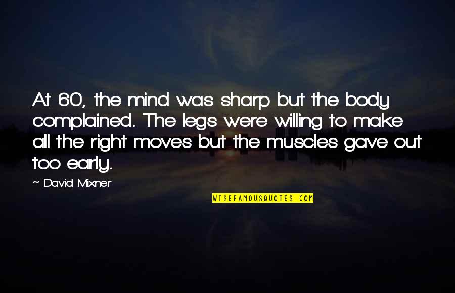 Hide Hurt Quotes By David Mixner: At 60, the mind was sharp but the