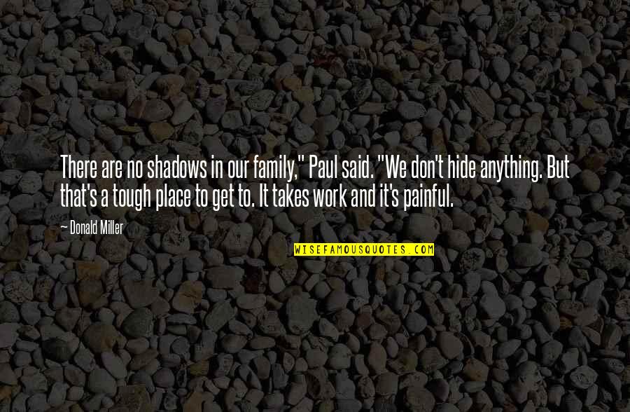 Hide In The Shadows Quotes By Donald Miller: There are no shadows in our family," Paul