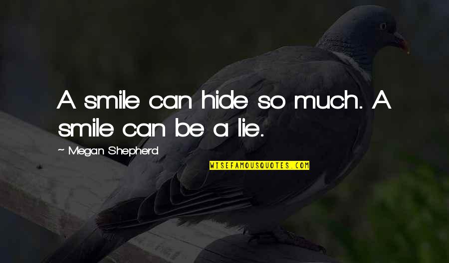 Hide Lie Quotes By Megan Shepherd: A smile can hide so much. A smile