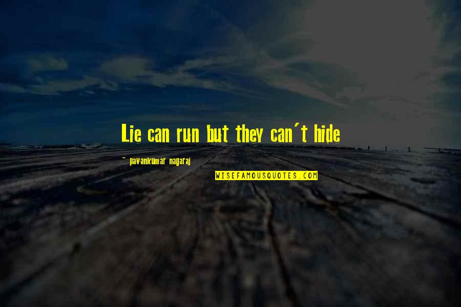 Hide Lie Quotes By Pavankumar Nagaraj: Lie can run but they can't hide