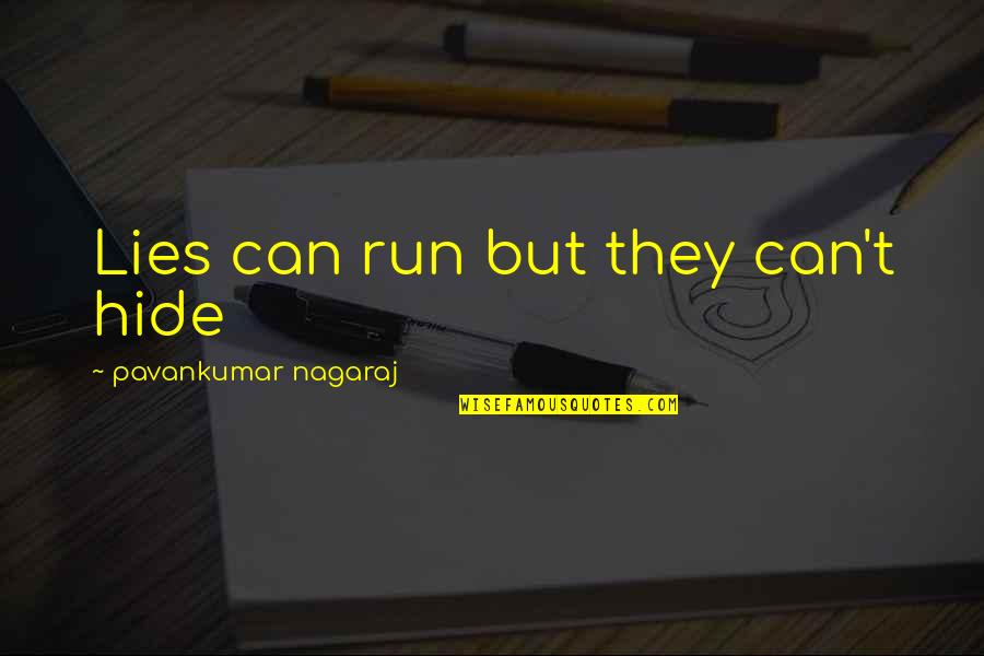 Hide Lie Quotes By Pavankumar Nagaraj: Lies can run but they can't hide