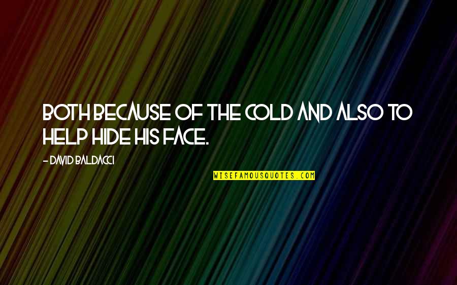 Hide My Face Quotes By David Baldacci: Both because of the cold and also to