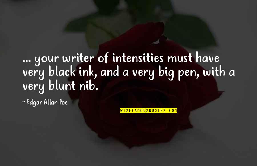 Hide My Tears Quotes By Edgar Allan Poe: ... your writer of intensities must have very