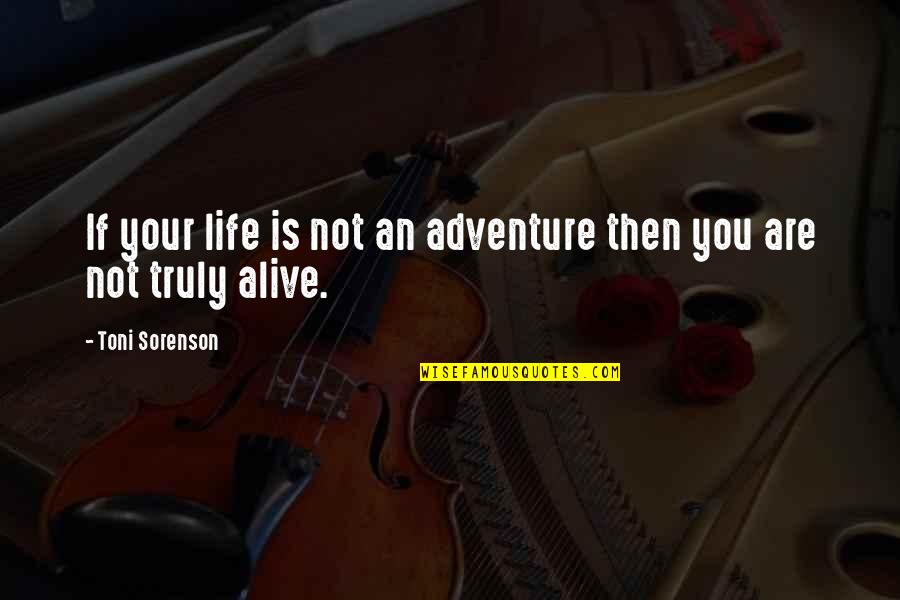 Hide My Tears Quotes By Toni Sorenson: If your life is not an adventure then