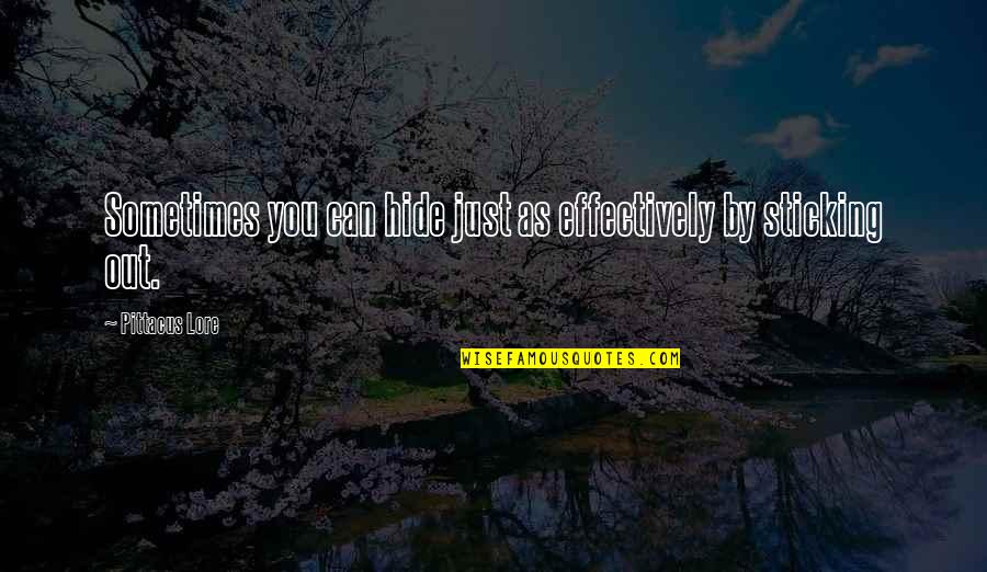 Hide Out Quotes By Pittacus Lore: Sometimes you can hide just as effectively by Hide Out Quotes By Pittacus Lore: Sometimes you can hide just as effectively by