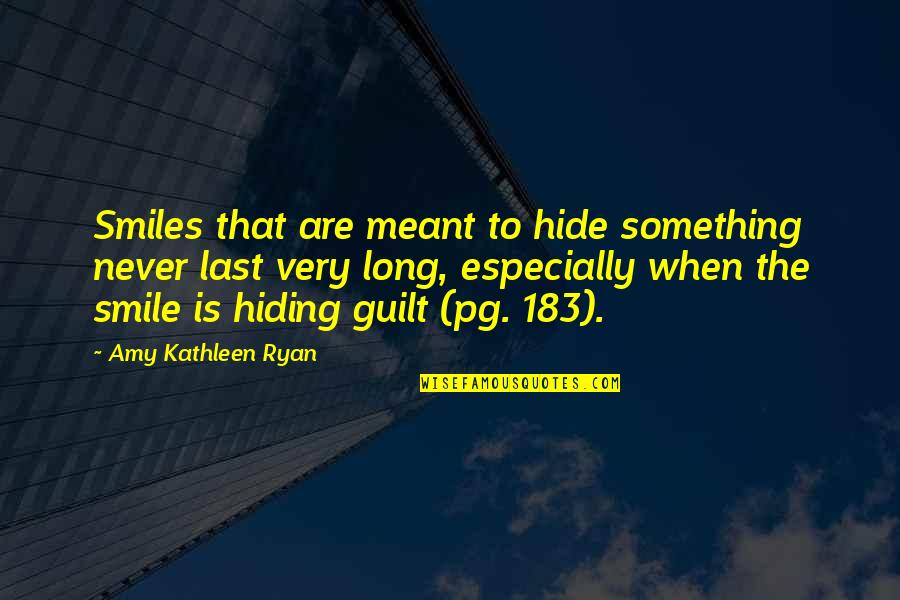 Hide Something Quotes By Amy Kathleen Ryan: Smiles that are meant to hide something never