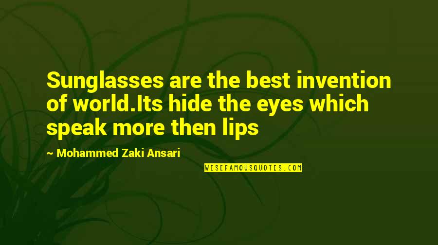 Hide The Eyes Quotes By Mohammed Zaki Ansari: Sunglasses are the best invention of world.Its hide