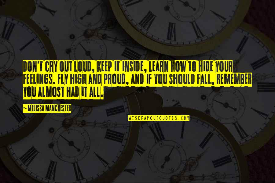 Hide The Feelings Quotes By Melissa Manchester: Don't cry out loud, keep it inside, learn