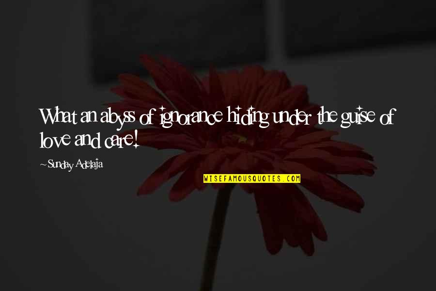 Hide The Love Quotes By Sunday Adelaja: What an abyss of ignorance hiding under the Hide The Love Quotes By Sunday Adelaja: What an abyss of ignorance hiding under the