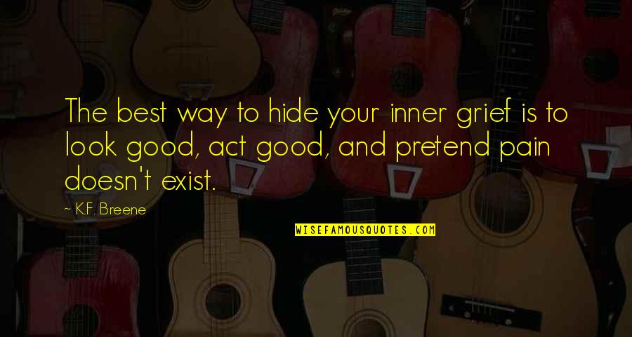 Hide The Pain Quotes By K.F. Breene: The best way to hide your inner grief