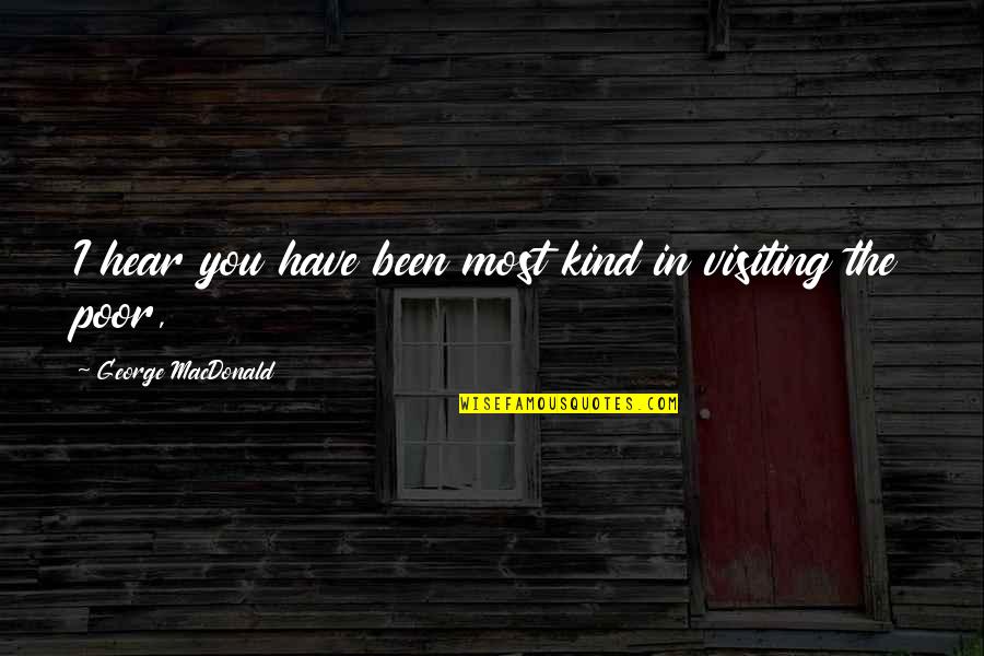 Hide The Pain With A Smile Quotes By George MacDonald: I hear you have been most kind in