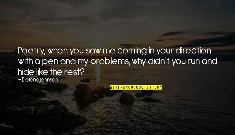 Hide Your Love Quotes By Delano Johnson: Poetry, when you saw me coming in your Hide Your Love Quotes By Delano Johnson: Poetry, when you saw me coming in your
