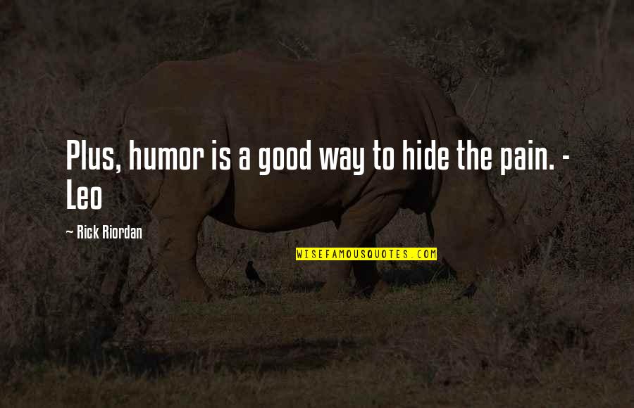 Hide Your Pain Quotes By Rick Riordan: Plus, humor is a good way to hide