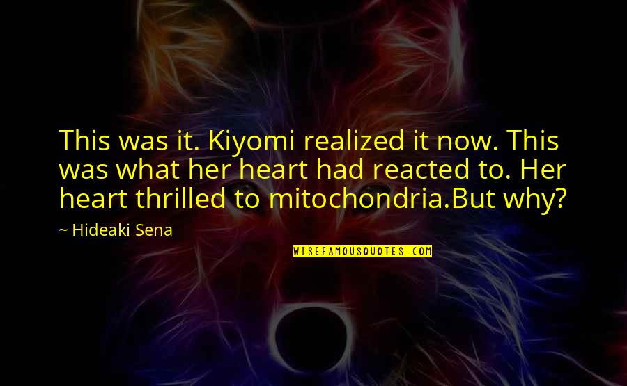 Hideaki Quotes By Hideaki Sena: This was it. Kiyomi realized it now. This