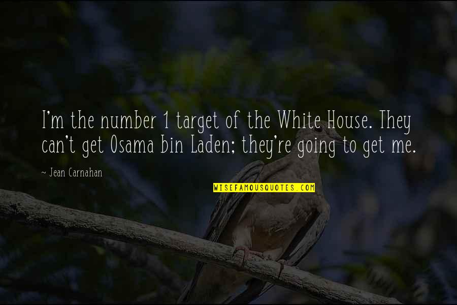 Hideaways Crossword Quotes By Jean Carnahan: I'm the number 1 target of the White