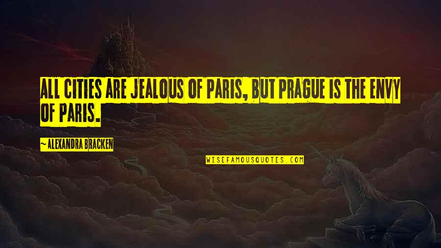 Hideaways Pizza Quotes By Alexandra Bracken: All cities are jealous of Paris, but Prague Hideaways Pizza Quotes By Alexandra Bracken: All cities are jealous of Paris, but Prague