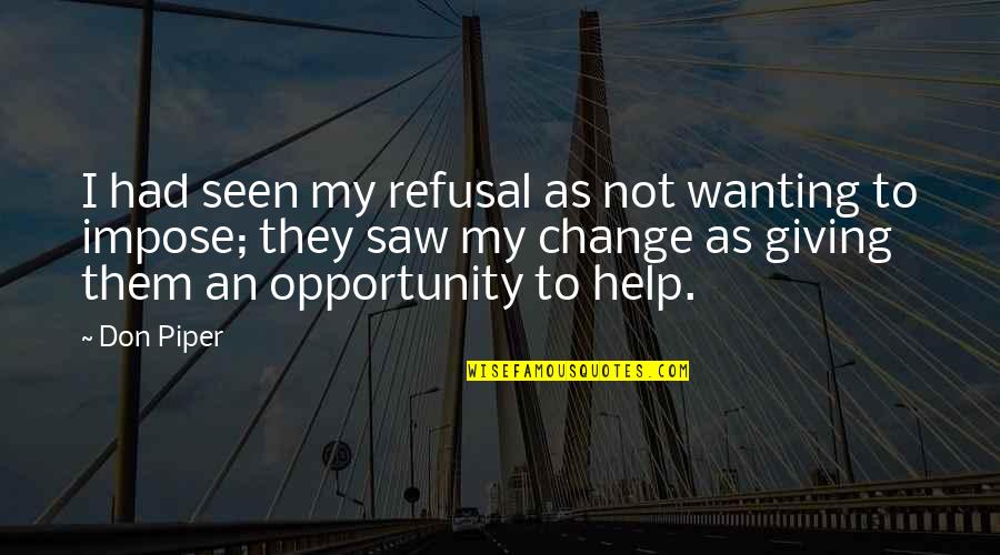 Hidejiro Honjo Quotes By Don Piper: I had seen my refusal as not wanting Hidejiro Honjo Quotes By Don Piper: I had seen my refusal as not wanting