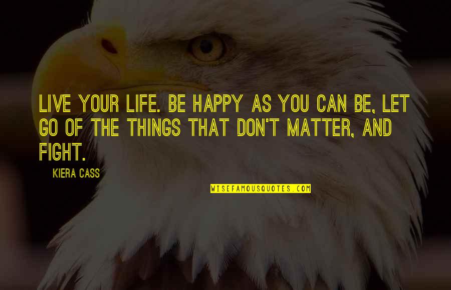 Hideko Yamashita Quotes By Kiera Cass: Live your life. Be happy as you can