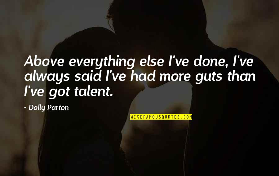 Hidemi Oka Quotes By Dolly Parton: Above everything else I've done, I've always said Hidemi Oka Quotes By Dolly Parton: Above everything else I've done, I've always said