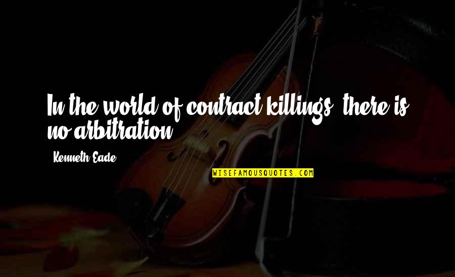 Hidenness Quotes By Kenneth Eade: In the world of contract killings, there is Hidenness Quotes By Kenneth Eade: In the world of contract killings, there is
