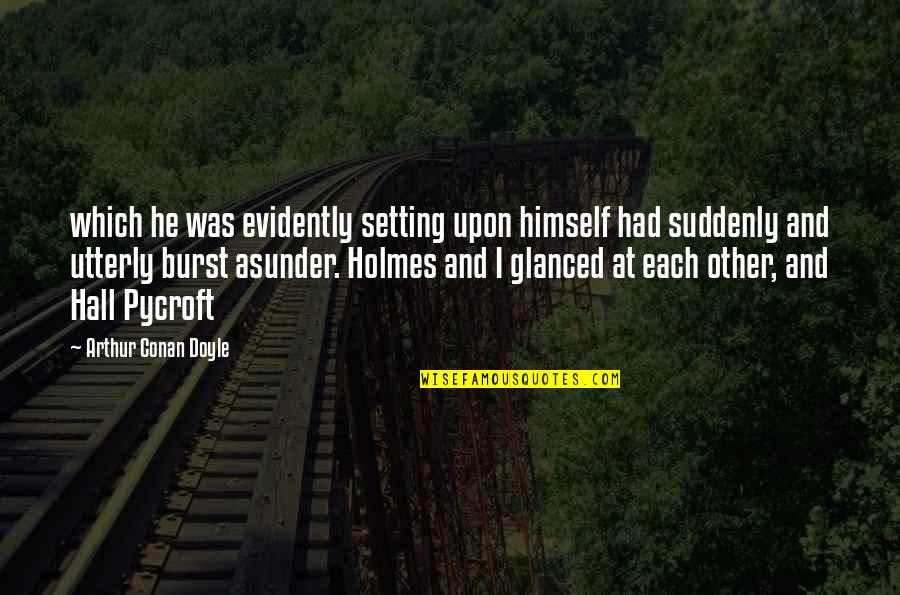 Hideout Quotes By Arthur Conan Doyle: which he was evidently setting upon himself had