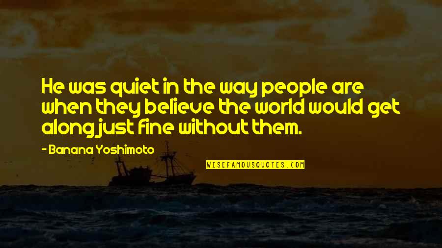 Hideouts Fortnite Quotes By Banana Yoshimoto: He was quiet in the way people are Hideouts Fortnite Quotes By Banana Yoshimoto: He was quiet in the way people are