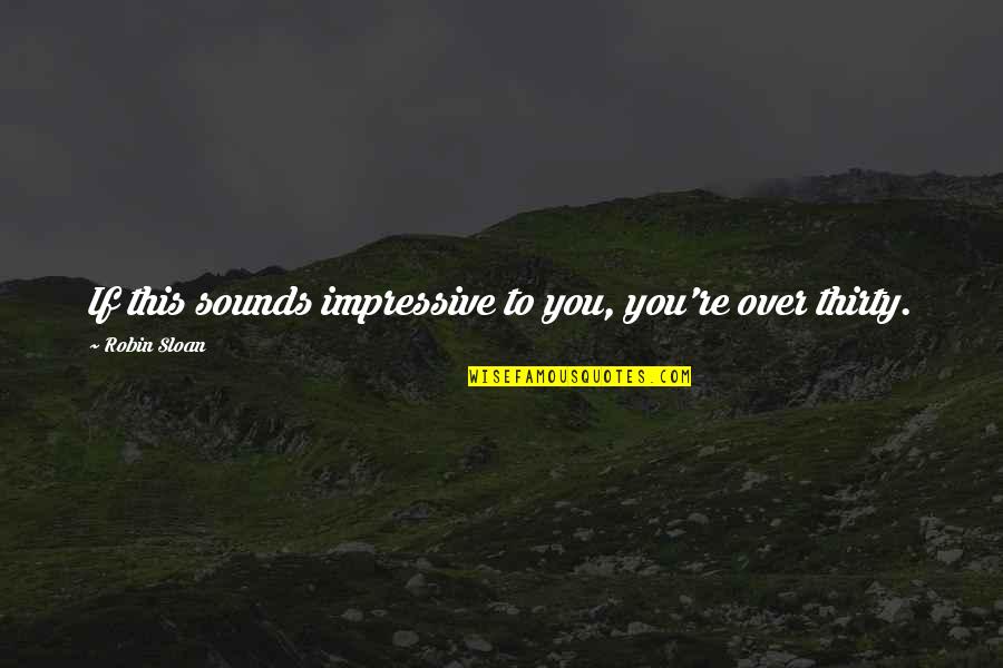 Hiders In Grow Quotes By Robin Sloan: If this sounds impressive to you, you're over Hiders In Grow Quotes By Robin Sloan: If this sounds impressive to you, you're over