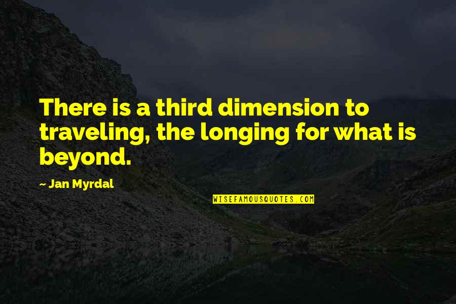 Hides Pain Quotes By Jan Myrdal: There is a third dimension to traveling, the
