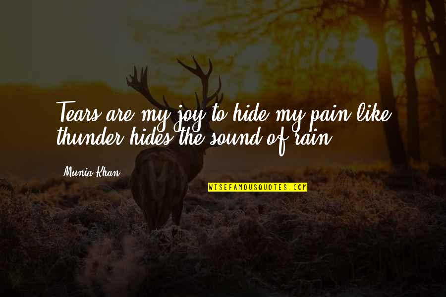 Hides Pain Quotes By Munia Khan: Tears are my joy to hide my pain;like