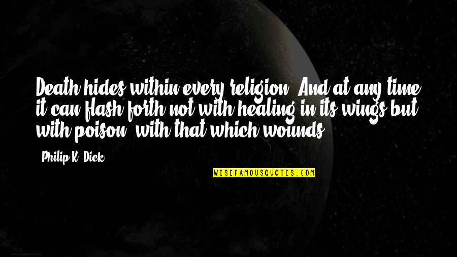 Hides Quotes By Philip K. Dick: Death hides within every religion. And at any