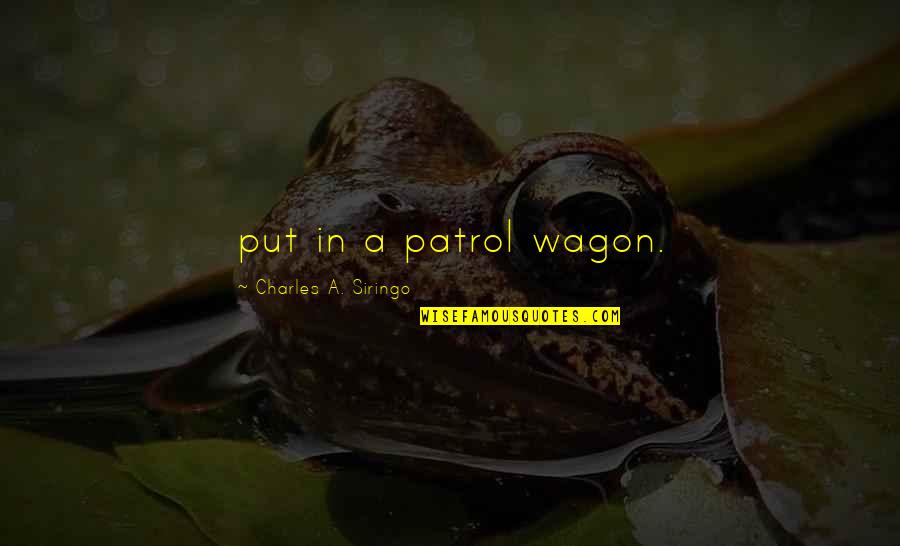 Hideshima Quotes By Charles A. Siringo: put in a patrol wagon. Hideshima Quotes By Charles A. Siringo: put in a patrol wagon.