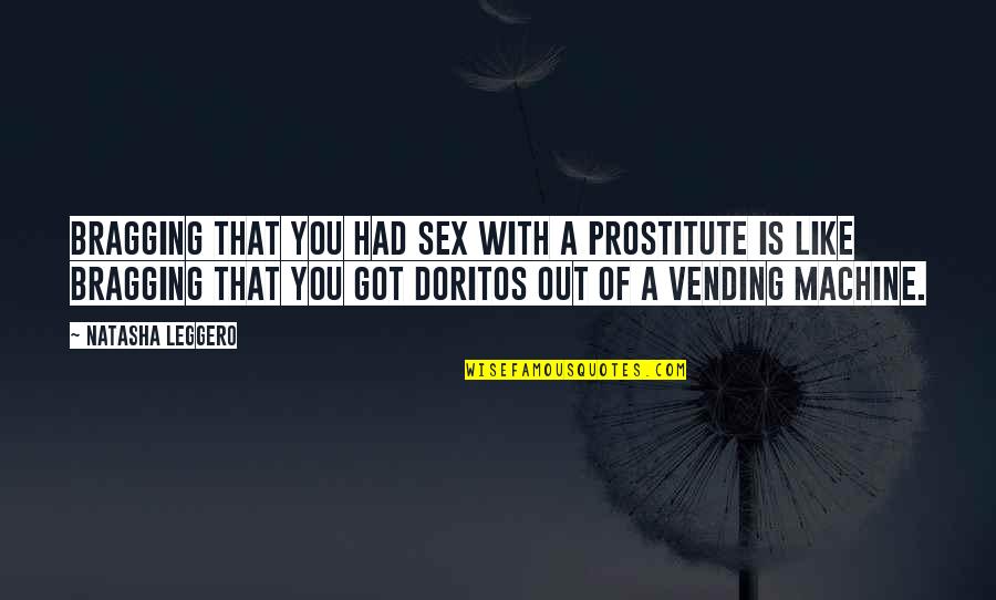 Hideshima Quotes By Natasha Leggero: Bragging that you had sex with a prostitute Hideshima Quotes By Natasha Leggero: Bragging that you had sex with a prostitute