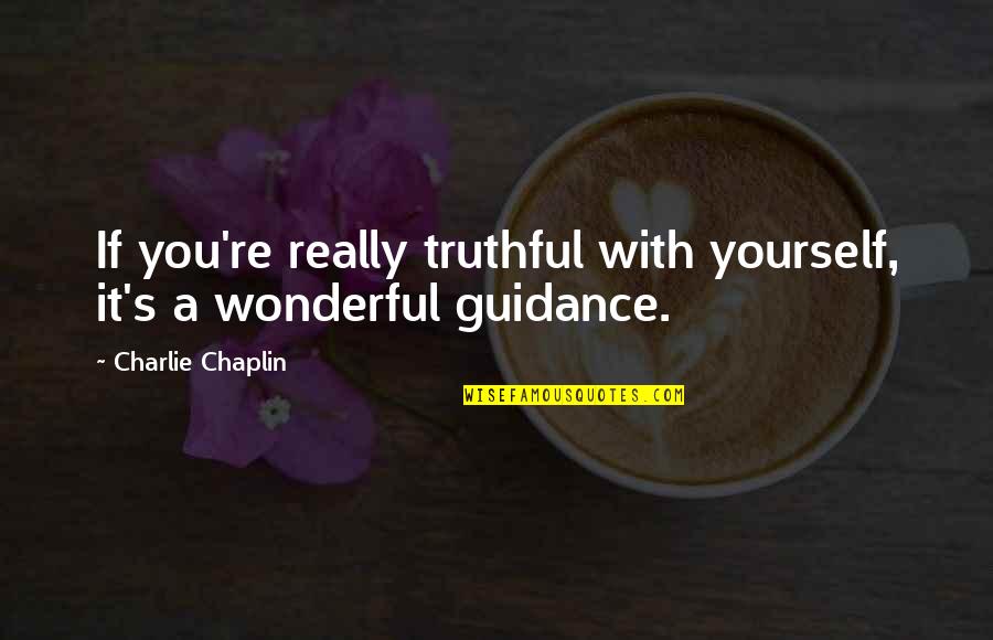 Hideyo Noguchi Quotes By Charlie Chaplin: If you're really truthful with yourself, it's a