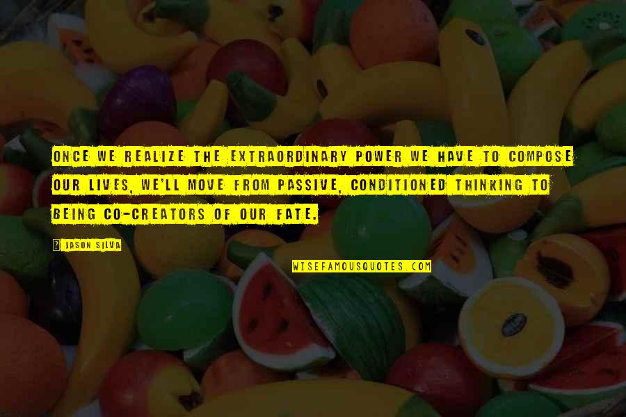 Hidieri Quotes By Jason Silva: Once we realize the extraordinary power we have Hidieri Quotes By Jason Silva: Once we realize the extraordinary power we have