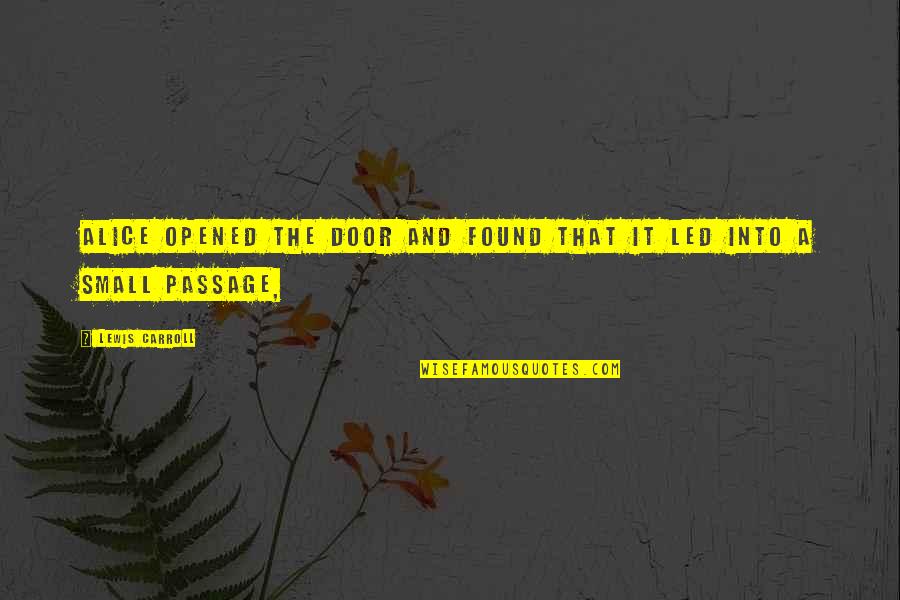 Hidieri Quotes By Lewis Carroll: Alice opened the door and found that it