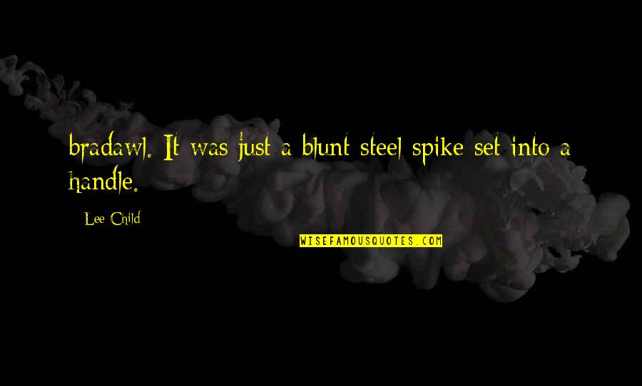 Hiding A Relationship Quotes By Lee Child: bradawl. It was just a blunt steel spike