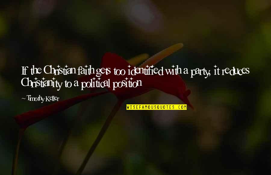 Hiding Behind A Mask Quotes By Timothy Keller: If the Christian faith gets too identified with