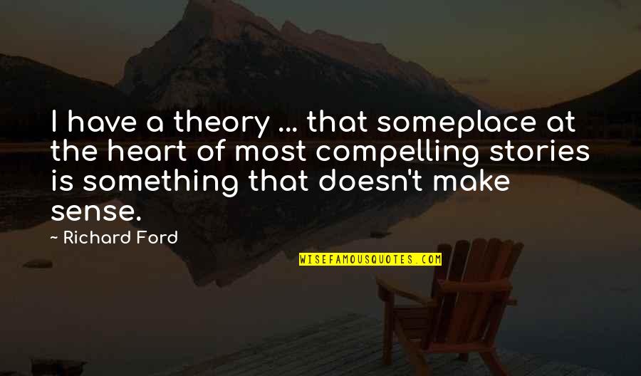 Hiding Depression Quotes By Richard Ford: I have a theory ... that someplace at