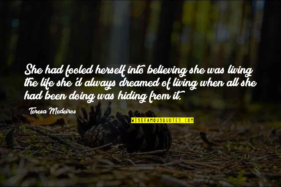 Hiding From Quotes By Teresa Medeiros: She had fooled herself into believing she was