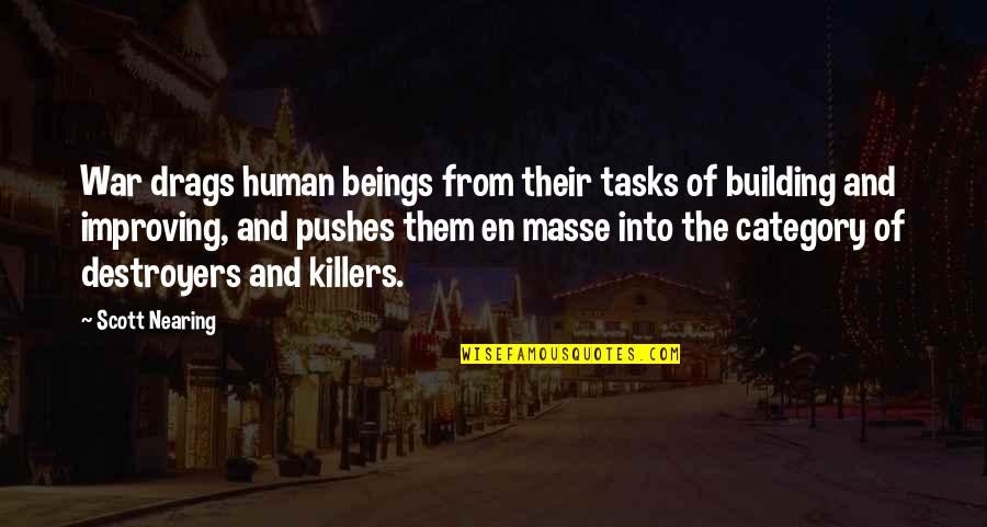 Hiding How You Feel Quotes By Scott Nearing: War drags human beings from their tasks of