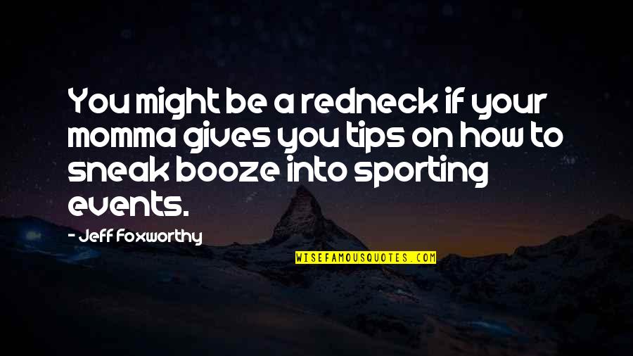 Hiding In Sunshine Quotes By Jeff Foxworthy: You might be a redneck if your momma