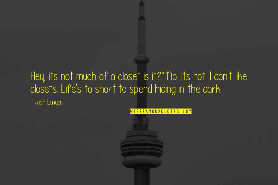 Hiding In The Dark Quotes By Josh Lanyon: Hey, its not much of a closet is