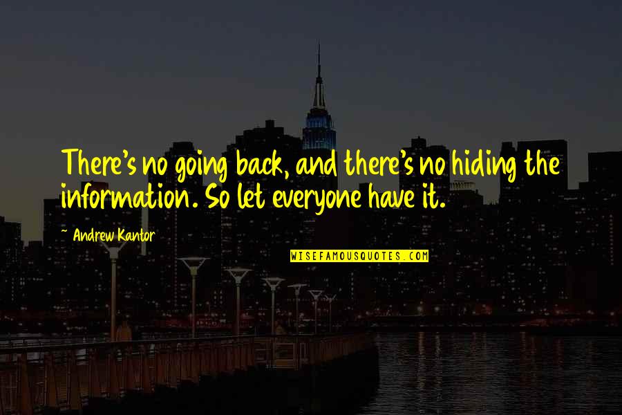 Hiding Information Quotes By Andrew Kantor: There's no going back, and there's no hiding